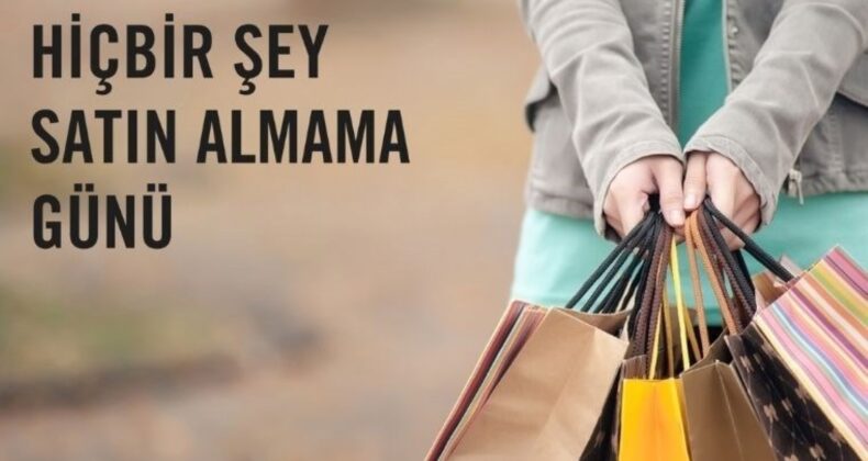 Hiçbir şey satın almama günü nedir? “Buy Nothing Day” ne demek?