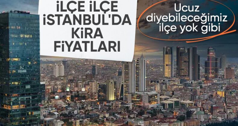 İstanbul’dan ilçe ilçe kira fiyatlarında son durum