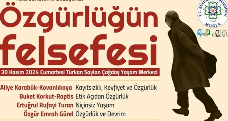 Özgürlükler şehri Muğla’da özgürlüğün felsefesi konuşulacak