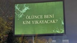 İstanbul’da dikkat çeken reklam panoları: ‘Ölünce beni kim yıkayacak?’