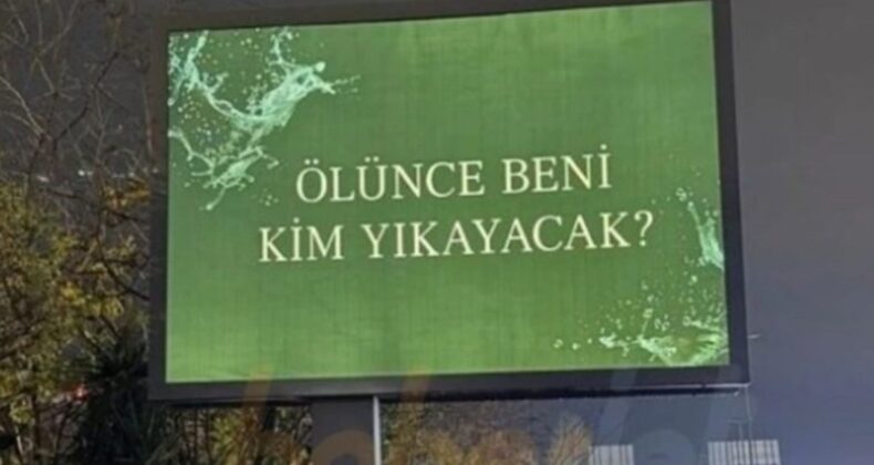 İstanbul’da dikkat çeken reklam panoları: ‘Ölünce beni kim yıkayacak?’