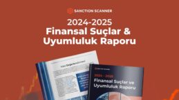 Sanction Scanner’ın 2024 Finansal Cürümler ve Uyumluluk Raporu