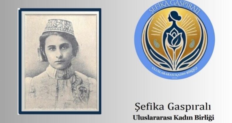 Şefika Gaspıralı Uluslararası Kadın Birliği kuruldu