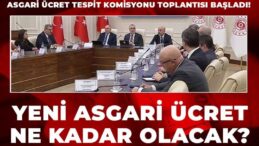 Son dakika… Asgari Ücret Tespit Komisyonu toplantısı başladı!