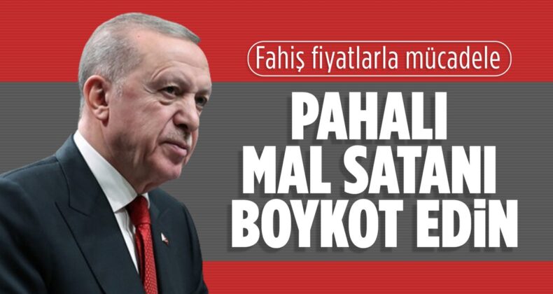 Cumhurbaşkanı Erdoğan’dan fahiş fiyata karşı boykot çağrısı