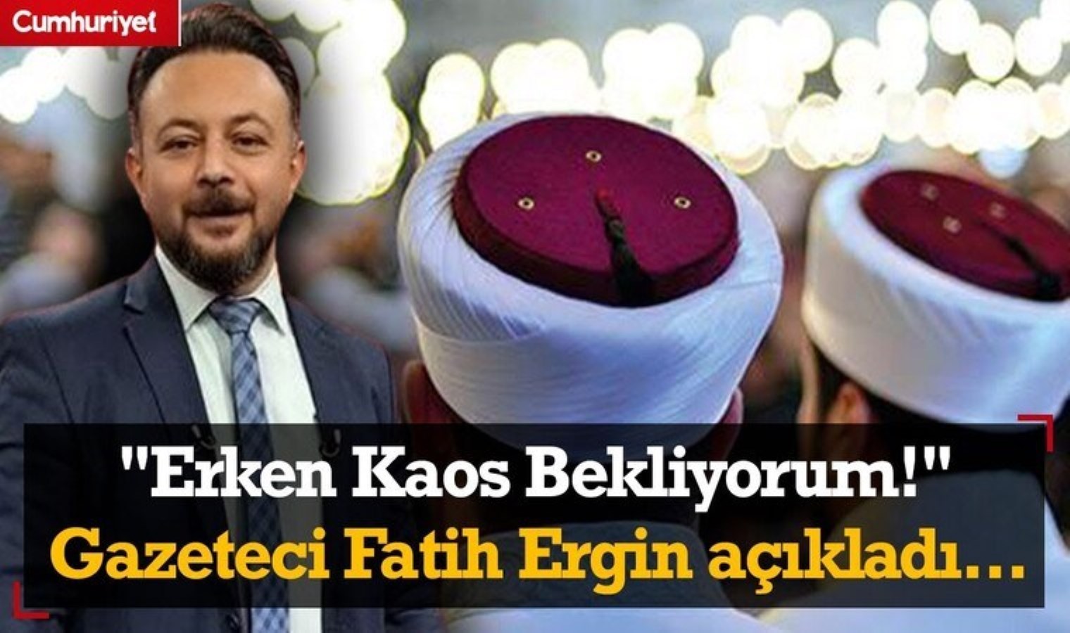 ‘Erken kaos bekliyorum’ Fatih Ergin açıkladı!