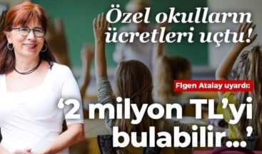 Özel okul ücretleri uçuşa geçti: ‘2 milyon TL’yi bulabilir…’