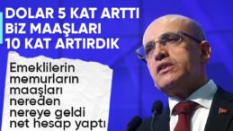 Mehmet Şimşek: Dolar 5 kat arttı biz maaşları 10 kat artırdık