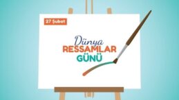 Renklerin ve hayal gücünün buluştuğu gün: 27 Şubat Dünya Ressamlar Günü