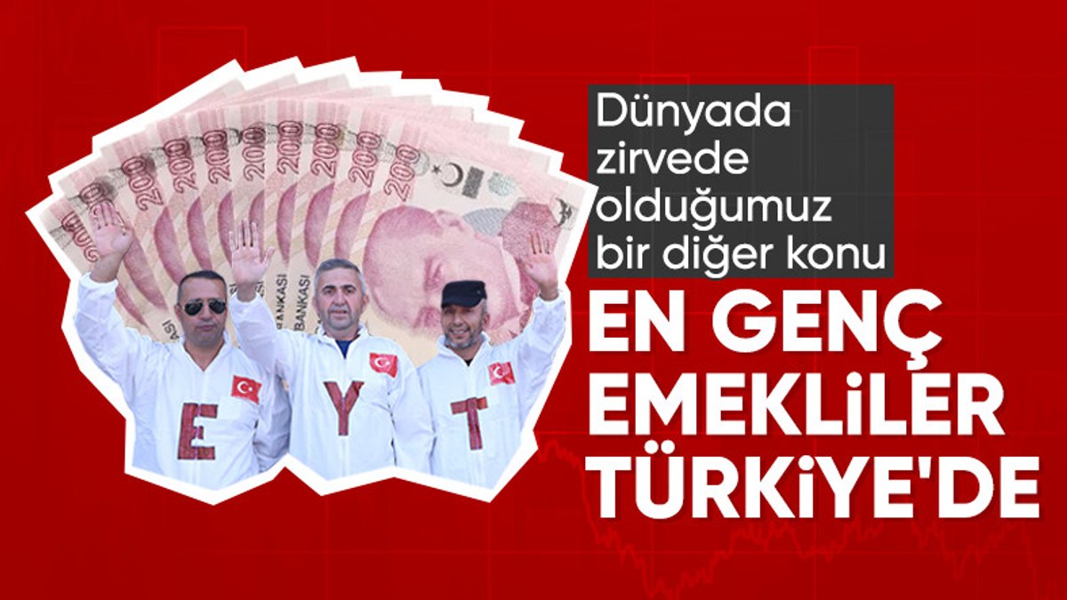 Dünyanın en genç emeklileri Türkiye’de