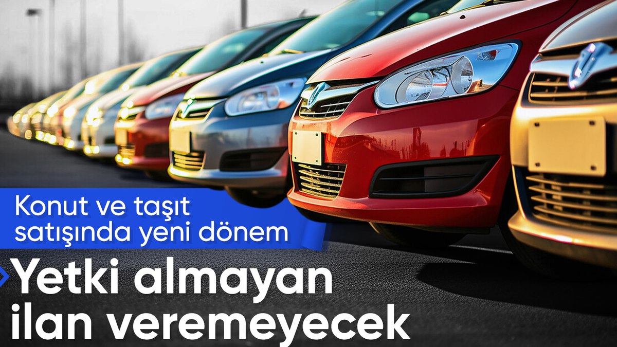 Konut ve taşıt ilanlarında yetki doğrulaması dönemi başlıyor