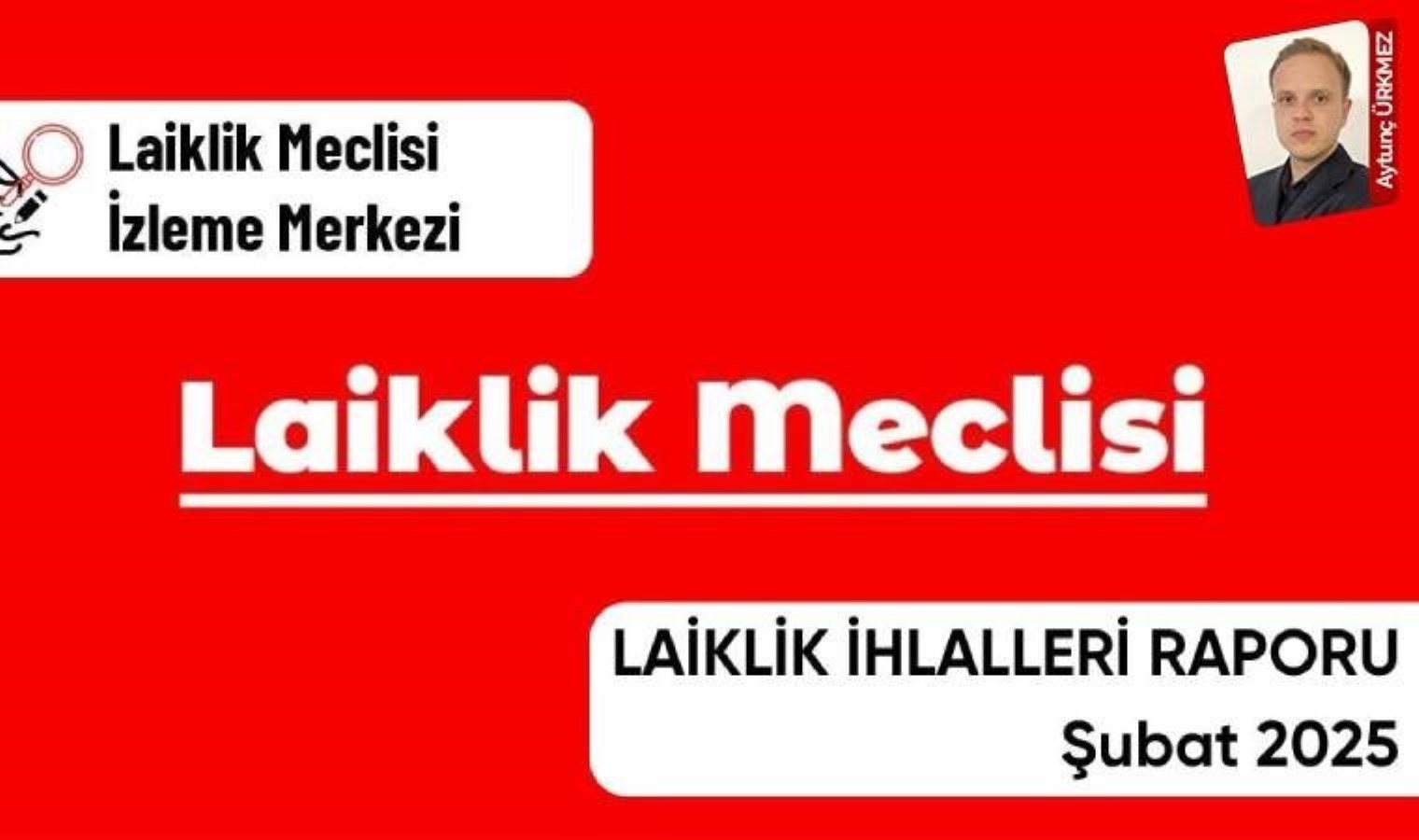 Laiklik Meclisi şubat ayına ilişkin laiklik ihlalleri raporunu yayımladı: ‘Karşı devrim her alanı kuşattı’