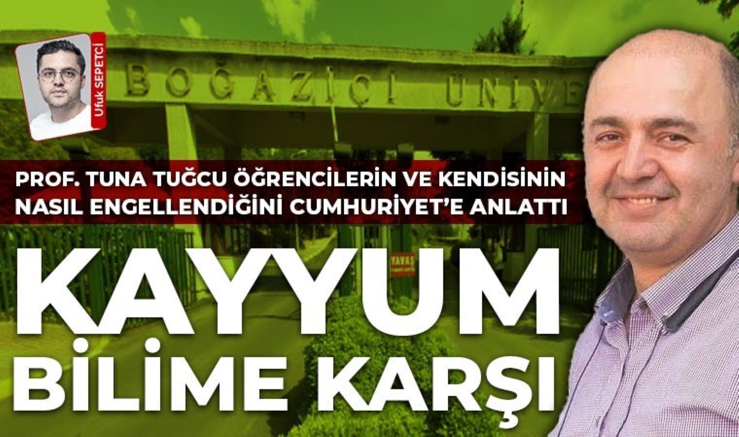 Prof. Dr. Tuna Tuğcu Cumhuriyet’e açıkladı: ‘Boğaziçi’nde öğrencilerin sınav hakkı engellendi’