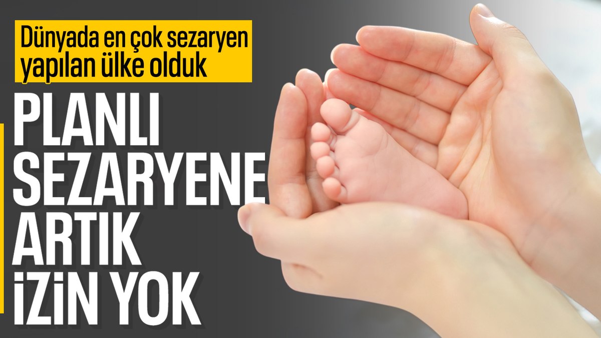 Tıbbi zorunluluk olmadan sezaryen artık yapılamayacak