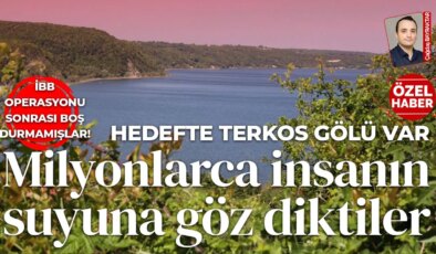 İBB’ye operasyon sonrası kritik düzenleme: Terkos Gölü’ne ‘ticari’ izin