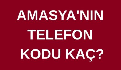 Amasya’nın telefon kodu kaç? Amasya’nın alan kodu kaç?