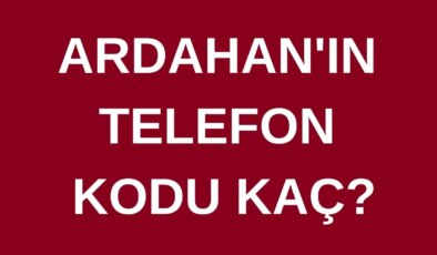 Ardahan’ın telefon kodu kaç? Ardahan’ın alan kodu kaç?
