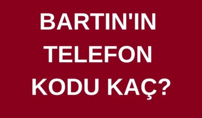 Bartın’ın telefon kodu kaç? Bartın’ın alan kodu kaç?