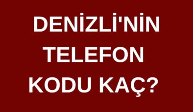 Denizli’nin telefon kodu kaç? Denizli’nin alan kodu kaç?
