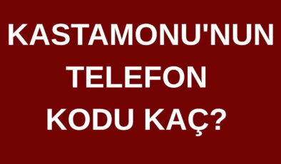 Kastamonu’nun telefon kodu kaç? Kastamonu’nun alan kodu kaç?