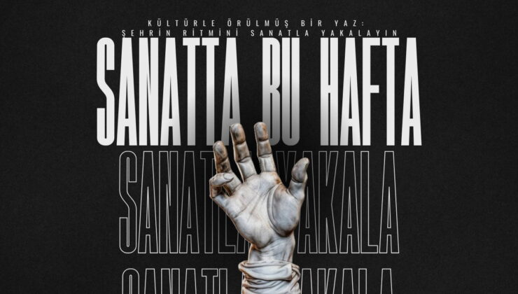 Kültürle Örülmüş Bir Yaz: Şehrin Ritmini Sanatla Yakalayın