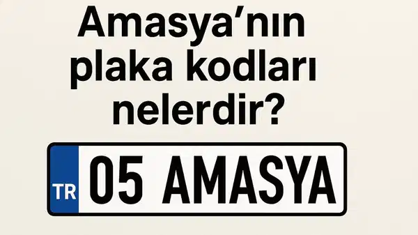 Amasya’nın plaka kodu ne? Amasya’nın plaka numarası kaç? Amasya ve ilçelerinin plaka harfleri…