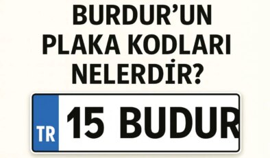 Burdur’un plaka kodu ne? Burdur’un plaka numarası kaç? Burdur ve ilçelerinin plaka harfleri…