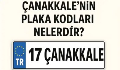 Çanakkale’nin plaka kodu ne? Çanakkale’nin plaka numarası kaç? Çanakkale ve ilçelerinin plaka harfleri…