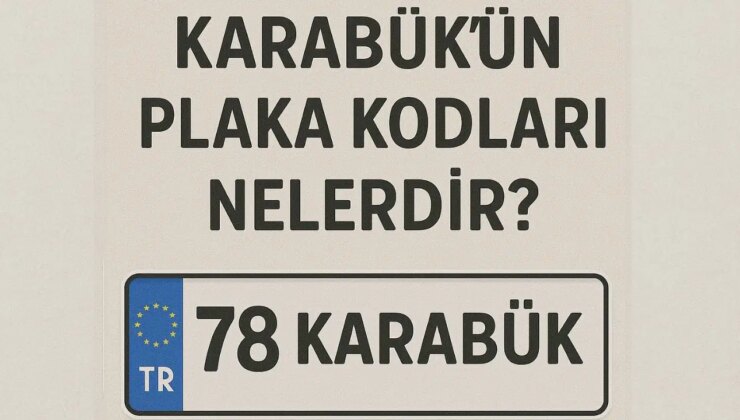 Karabük’ün plaka kodu ne? Karabük’ün plaka numarası kaç? Karabük ve ilçelerinin plaka harfleri…