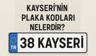 Kayseri’nin plaka kodu ne? Kayseri’nin plaka numarası kaç? Kayseri ve ilçelerinin plaka harfleri..