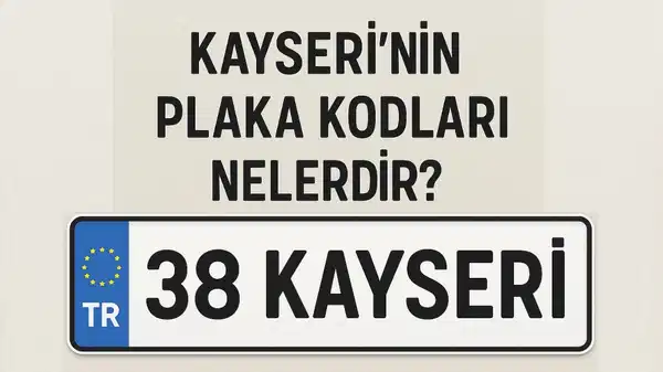 Kayseri’nin plaka kodu ne? Kayseri’nin plaka numarası kaç? Kayseri ve ilçelerinin plaka harfleri..