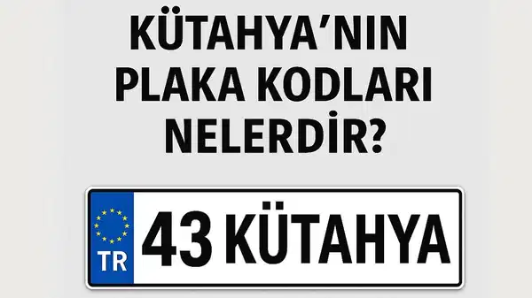 Kütahya’nın plaka kodu ne? Kütahya’nın plaka numarası kaç? Kütahya ve ilçelerinin plaka harfleri…