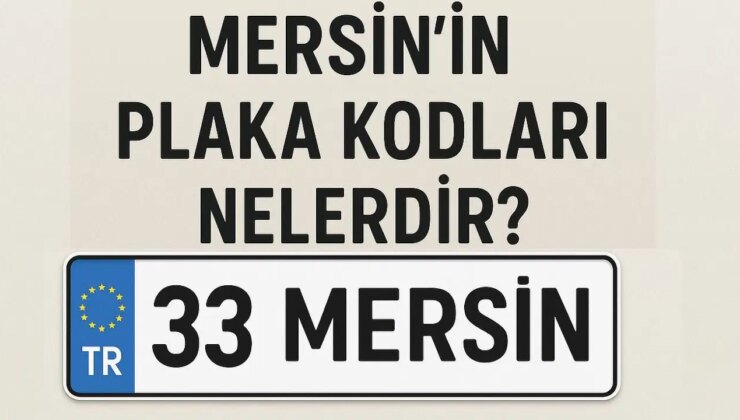 Mersin’in plaka kodu ne? Mersin’in plaka numarası kaç? Mersin ve ilçelerinin plaka harfleri…