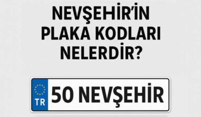 Nevşehir’in plaka kodu ne? Nevşehir’in plaka numarası kaç? Nevşehir ve ilçelerinin plaka harfleri…