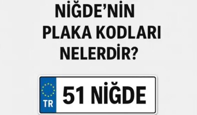 Niğde’nin plaka kodu ne? Niğde’nin plaka numarası kaç? Niğde ve ilçelerinin plaka harfleri…