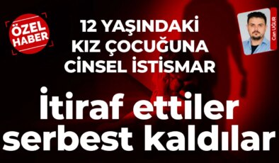 Savcılık tutuklama talep etti… 12 yaşındaki kız çocuğuna cinsel istismarı itiraf ettiler, serbest kaldılar!