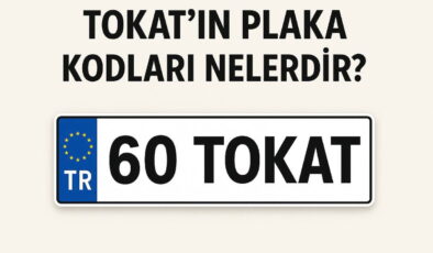 Tokat’ın plaka kodu ne? Tokat’ın plaka numarası kaç? Tokat ve ilçelerinin plaka harfleri…