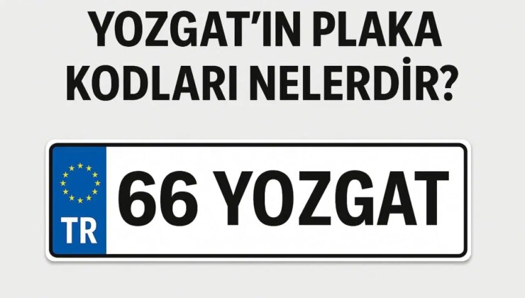 Yozgat’ın plaka kodu ne? Yozgat’ın plaka numarası kaç? Yozgat ve ilçelerinin plaka harfleri…