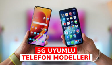 5G Destekli Akıllı Telefonlar: Apple, Samsung, Huawei, Xiaomi…