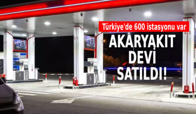 Akaryakıt devi resmen satıldı: Türkiye’de 600 istasyonu vardı