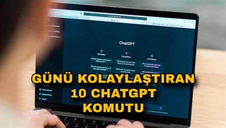Günlük hayatı kolaylaştıran 10 ChatGPT komutu