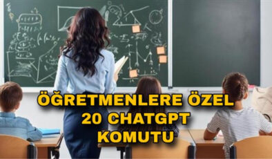 Öğretmenlerin işine yarayan 20 ChatGPT komutu