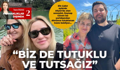 Çakır aylardır Afyon’da olan annesini, Güven ise yurtdışından dönünce tutuklanan kızını bekliyor… ‘Biz de tutuklu ve tutsağız’