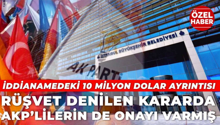İBB Meclisi’ndeki o karar iddianamede: AKP de onay vermişti, bağış ‘rüşvet’ sayıldı