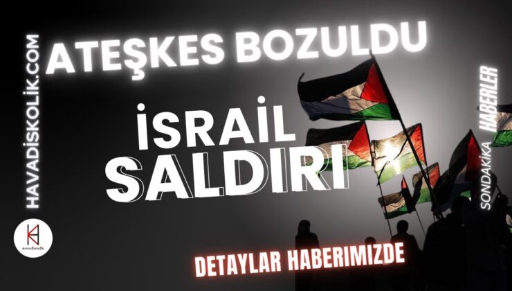 İsrail ATEŞKESİ BOZDU! Filistine saldırı! GAZZE