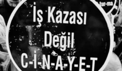 TİP’ten 24 saatte 3 iş cinayetine tepki: Bu sınıf kırımıdır!
