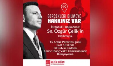 CHP, “Gerçekleri Bilmeye Hakkınız Var” adıyla yarın İstanbul’da sokağa çıkıyor
