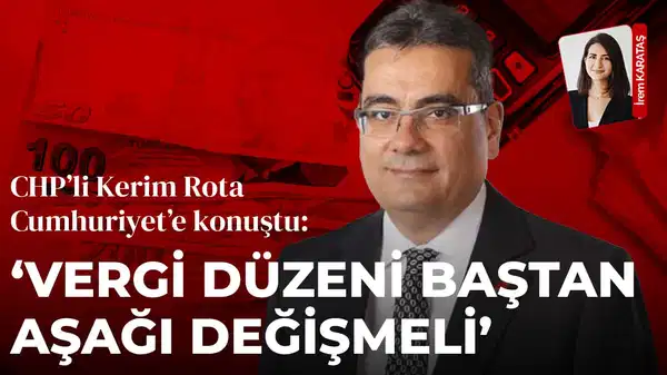 CHP’nin yol haritasını Kerim Rota tek tek açıkladı: Asgari ücret ve vergi aflarını sert eleştirdi