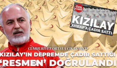 Cumhuriyet ortaya çıkarmıştı: Kızılay’ın depremde çadır sattığı resmen doğrulandı!