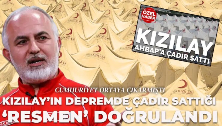Cumhuriyet ortaya çıkarmıştı: Kızılay’ın depremde çadır sattığı resmen doğrulandı!